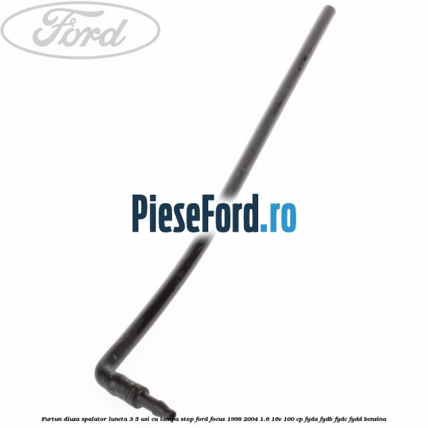 Furtun diuza spalator luneta 3/5 usi cu lampa stop Ford Focus 1998-2004 1.6 16V 100 cp FYDA, FYDB, FYDC, FYDD benzina