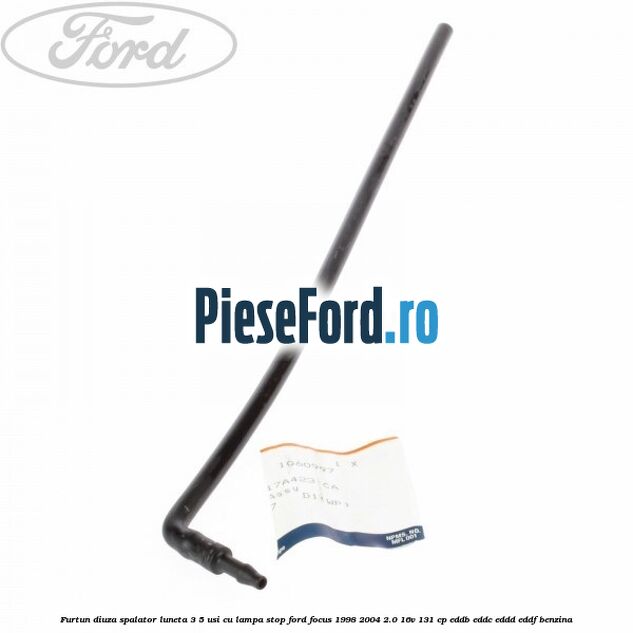 Furtun diuza spalator luneta 3/5 usi cu lampa stop Ford Focus 1998-2004 2.0 16V 131 cp EDDB, EDDC, EDDD, EDDF benzina