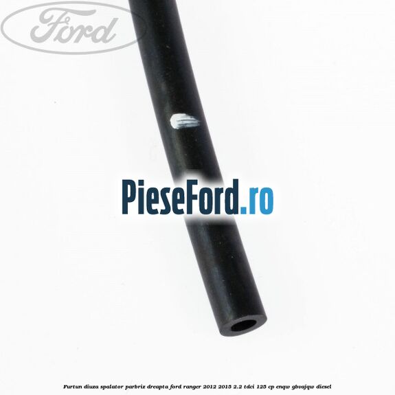 Furtun diuza spalator parbriz dreapta Ford Ranger 2012-2015 2.2 TDCi 125 cp ENQW, GBVAJQW diesel