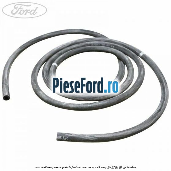 Furtun diuza spalator parbriz Ford Ka 1996-2008 1.3 i 49 cp JJD, JJF, JJG, JJH, JJL benzina