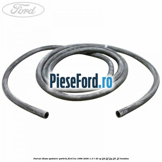 Furtun diuza spalator parbriz Ford Ka 1996-2008 1.3 i 49 cp JJD, JJF, JJG, JJH, JJL benzina