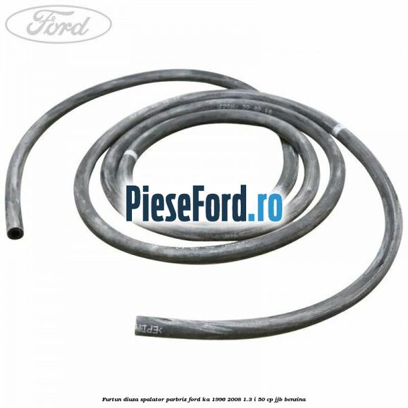 Furtun diuza spalator parbriz Ford Ka 1996-2008 1.3 i 50 cp Furtun diuza spalator parbriz Ford Ka 1996-2008 1.3 i 50 cp JJB benzina