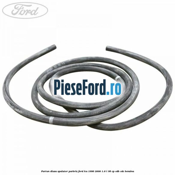 Furtun diuza spalator parbriz Ford Ka 1996-2008 1.6 i 95 cp Furtun diuza spalator parbriz Ford Ka 1996-2008 1.6 i 95 cp CDB, CDC benzina