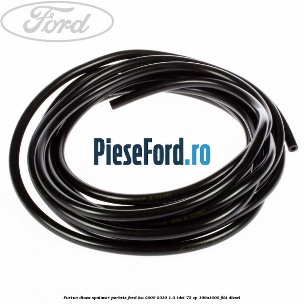 Furtun diuza spalator parbriz Ford Ka 2009-2016 1.3 TDCi 75 cp 169A1000, FD4 diesel