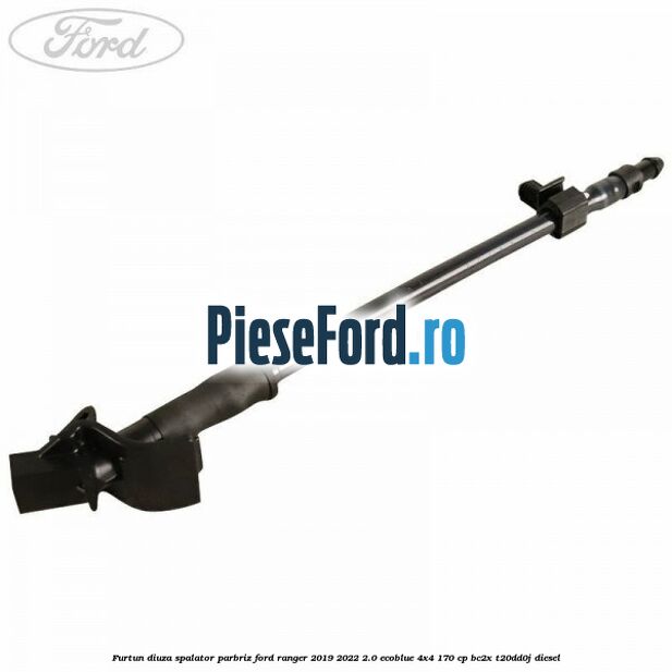 Furtun diuza spalator parbriz Ford Ranger 2019-2022 2.0 EcoBlue 4x4 170 cp BC2X, T20DD0J diesel