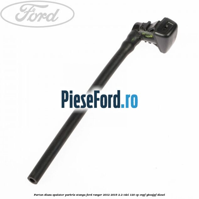 Furtun diuza spalator parbriz stanga Ford Ranger 2012-2015 2.2 TDCi 120 cp ENPF, GBVAJPF diesel