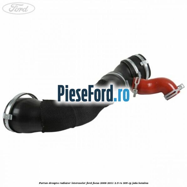 Furtun dreapta radiator intercooler Ford Focus 2008-2011 2.5 RS 305 cp JZDA benzina