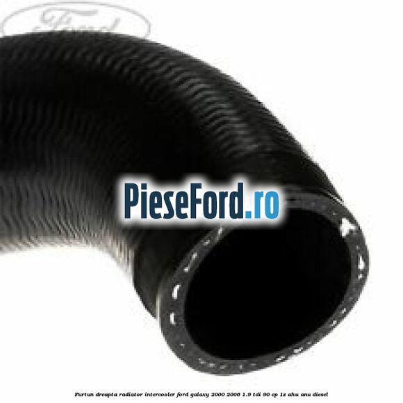 Furtun dreapta radiator intercooler Ford Galaxy 2000-2006 1.9 TDI 90 cp 1Z, AHU, ANU diesel
