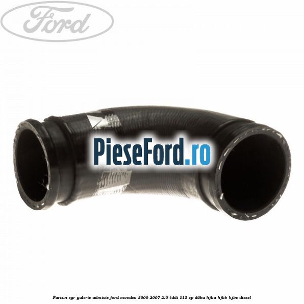 Furtun EGR galerie admisie Ford Mondeo 2000-2007 2.0 TDDI 115 cp Furtun EGR galerie admisie Ford Mondeo 2000-2007 2.0 TDDI 115 cp D6BA, HJBA, HJBB, HJBC diesel