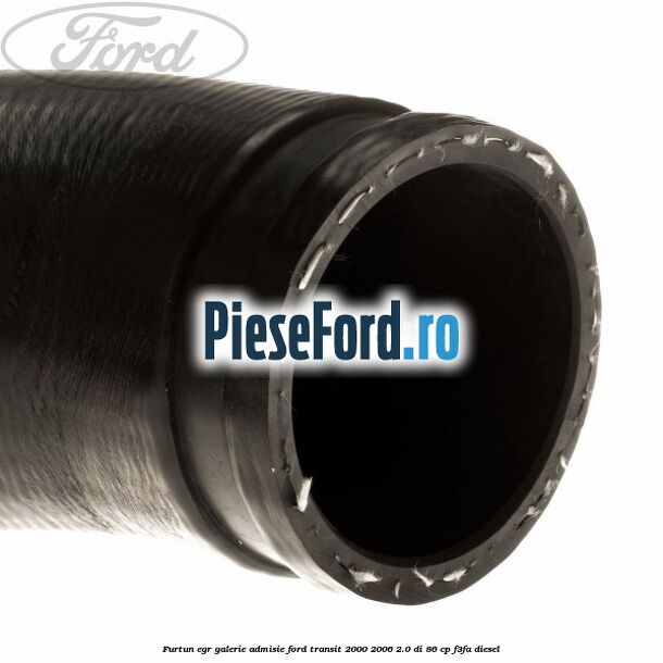 Furtun EGR galerie admisie Ford Transit 2000-2006 2.0 DI 86 cp F3FA diesel