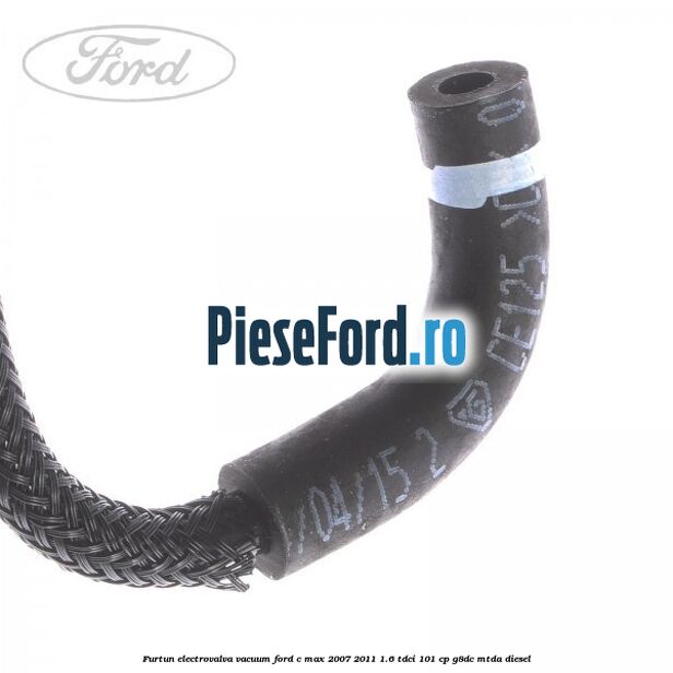 Furtun electrovalva vacuum Ford C-Max 2007-2011 1.6 TDCi 101 cp G8DC, MTDA diesel