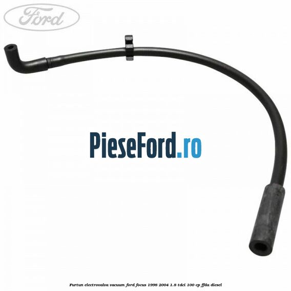 Furtun electrovalva vacuum Ford Focus 1998-2004 1.8 TDCi 100 cp FFDA diesel