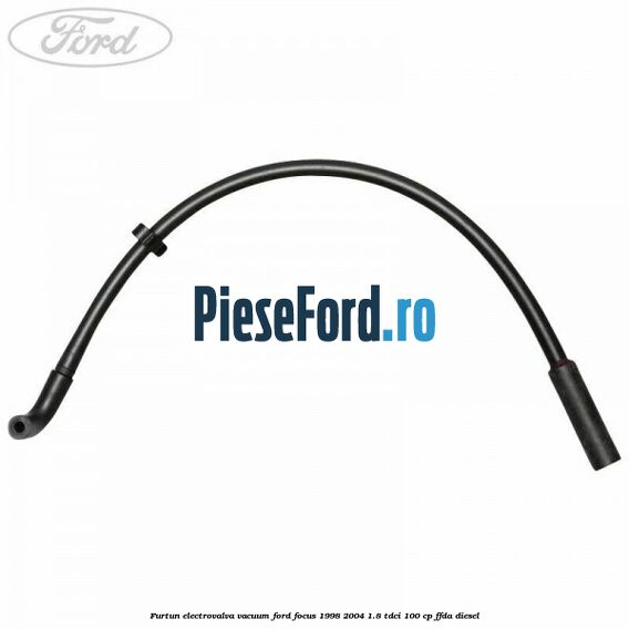 Furtun electrovalva vacuum Ford Focus 1998-2004 1.8 TDCi 100 cp FFDA diesel