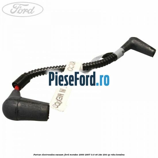Furtun electrovalva vacuum Ford Mondeo 2000-2007 3.0 V6 24V 204 cp REBA benzina