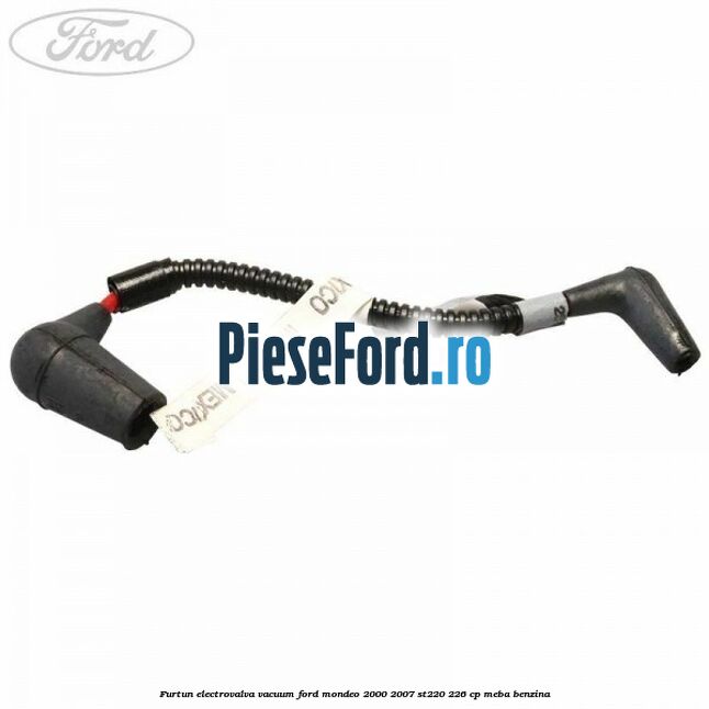 Furtun electrovalva vacuum Ford Mondeo 2000-2007 ST220 226 cp MEBA benzina