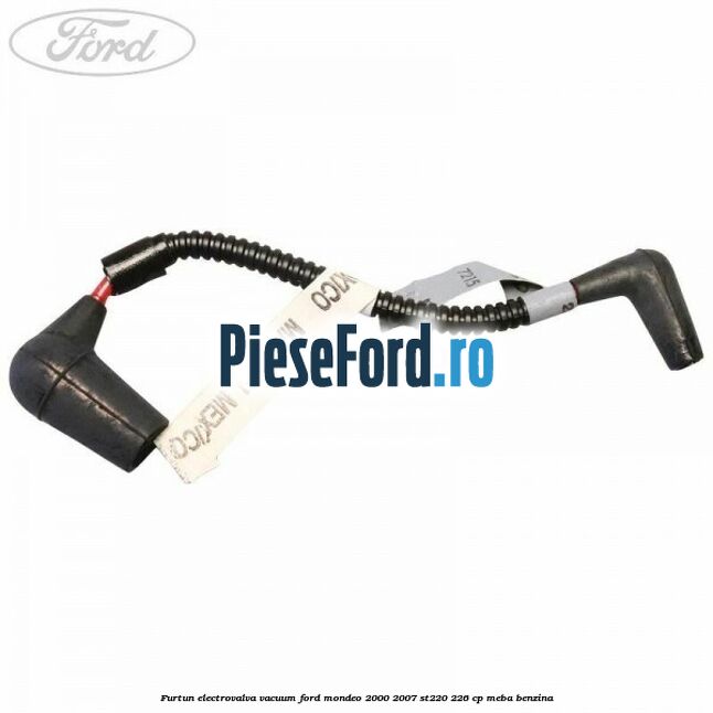 Furtun electrovalva vacuum Ford Mondeo 2000-2007 ST220 226 cp MEBA benzina