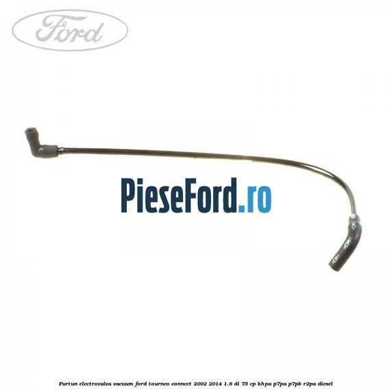 Furtun electrovalva vacuum Ford Tourneo Connect 2002-2014 1.8 Di 75 cp Furtun electrovalva vacuum Ford Tourneo Connect 2002-2014 1.8 Di 75 cp BHPA, P7PA, P7PB, R2PA diesel