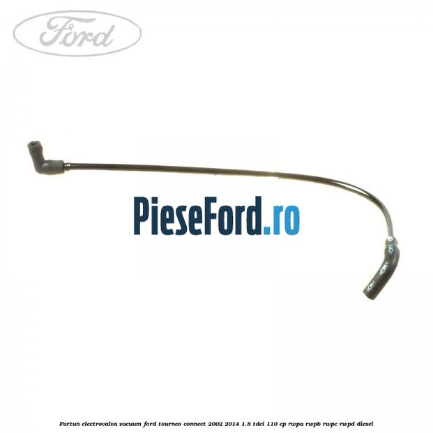 Furtun electrovalva vacuum Ford Tourneo Connect 2002-2014 1.8 TDCi 110 cp RWPA, RWPB, RWPC, RWPD diesel