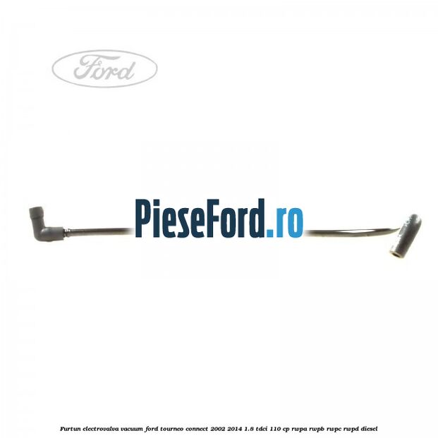 Furtun electrovalva vacuum Ford Tourneo Connect 2002-2014 1.8 TDCi 110 cp RWPA, RWPB, RWPC, RWPD diesel