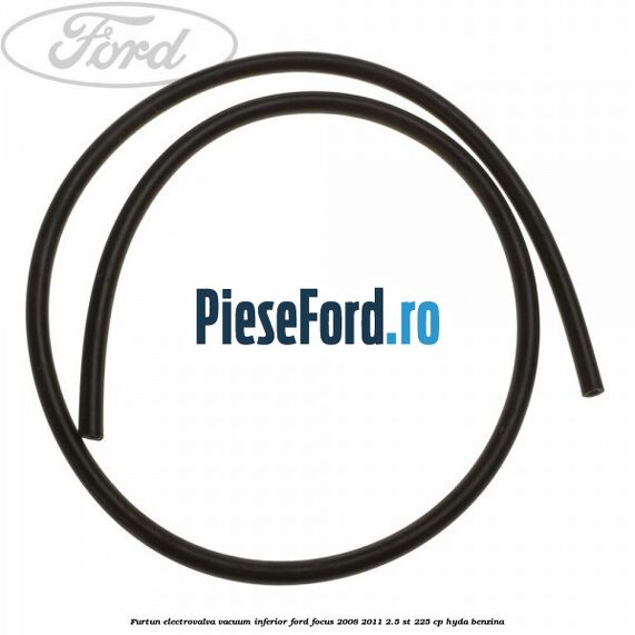 Furtun electrovalva vacuum inferior Ford Focus 2008-2011 2.5 ST 225 cp HYDA benzina