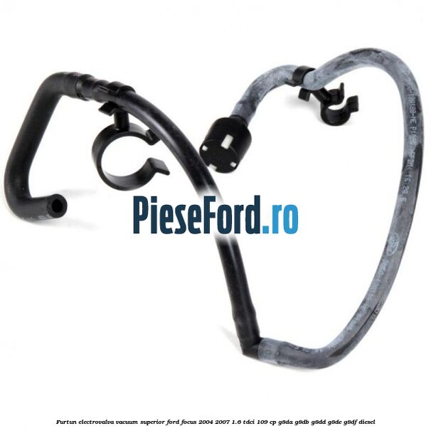 Furtun electrovalva vacuum superior Ford Focus 2004-2007 1.6 TDCi 109 cp Furtun electrovalva vacuum superior Ford Focus 2004-2007 1.6 TDCi 109 cp G8DA, G8DB, G8DD, G8DE, G8DF diesel
