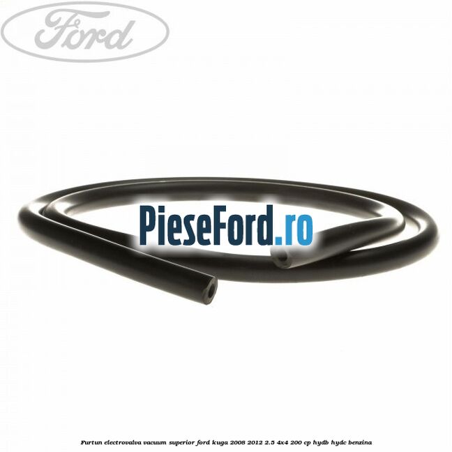 Furtun electrovalva vacuum superior Ford Kuga 2008-2012 2.5 4x4 200 cp HYDB, HYDC benzina