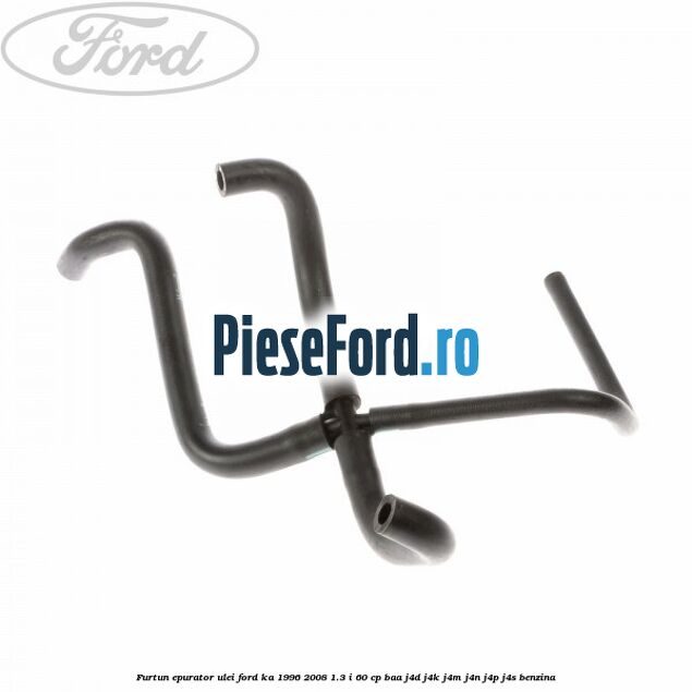 Furtun epurator ulei Ford Ka 1996-2008 1.3 i 60 cp BAA, J4D, J4K, J4M, J4N, J4P, J4S benzina