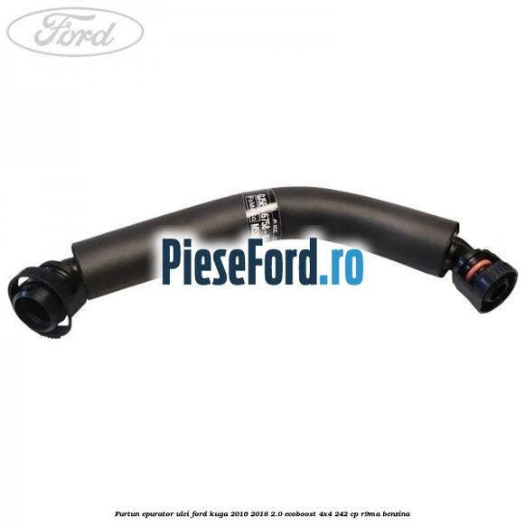 Furtun epurator ulei Ford Kuga 2016-2018 2.0 EcoBoost 4x4 242 cp R9MA benzina