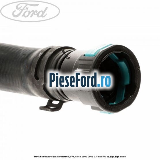 Furtun evacuare apa aeroterma Ford Fiesta 2002-2005 1.4 TDCi 68 cp Furtun evacuare apa aeroterma Ford Fiesta 2002-2005 1.4 TDCi 68 cp F6JA, F6JB diesel