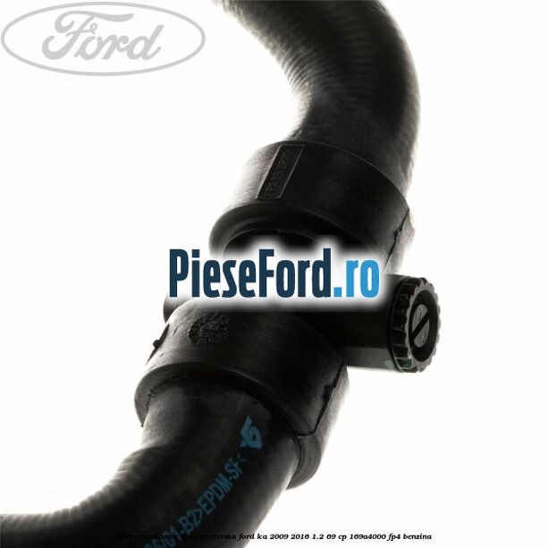 Furtun evacuare apa aeroterma Ford Ka 2009-2016 1.2 69 cp 169A4000, FP4 benzina