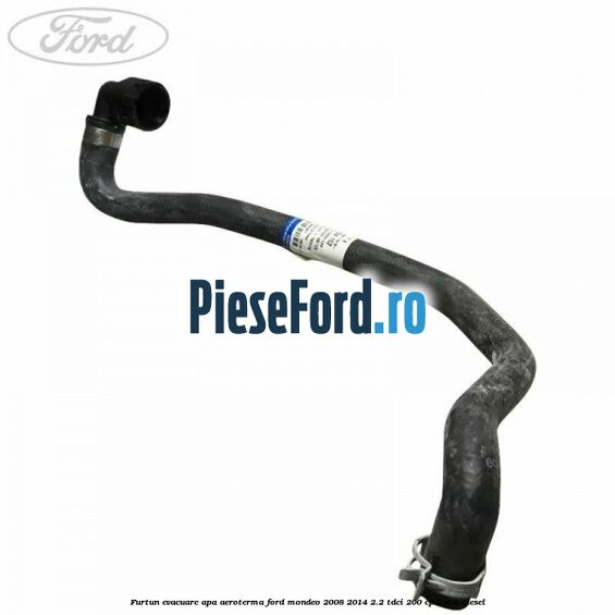 Furtun evacuare apa aeroterma Ford Mondeo 2008-2014 2.2 TDCi 200 cp KNBA diesel