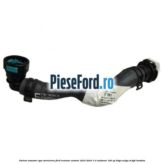 Furtun evacuare apa aeroterma Ford Tourneo Connect 2013-2018 1.0 EcoBoost 100 cp B3GA, M2GA, M2GB benzina