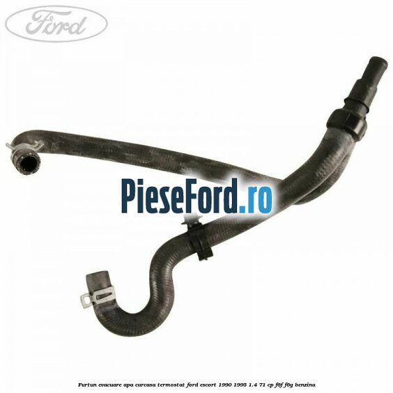 Furtun evacuare apa carcasa termostat Ford Escort 1990-1995 1.4 71 cp Furtun evacuare apa carcasa termostat Ford Escort 1990-1995 1.4 71 cp F6F, F6G benzina