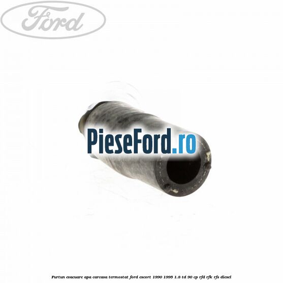 Furtun evacuare apa carcasa termostat Ford Escort 1990-1995 1.8 TD 90 cp RFD, RFK, RFS diesel