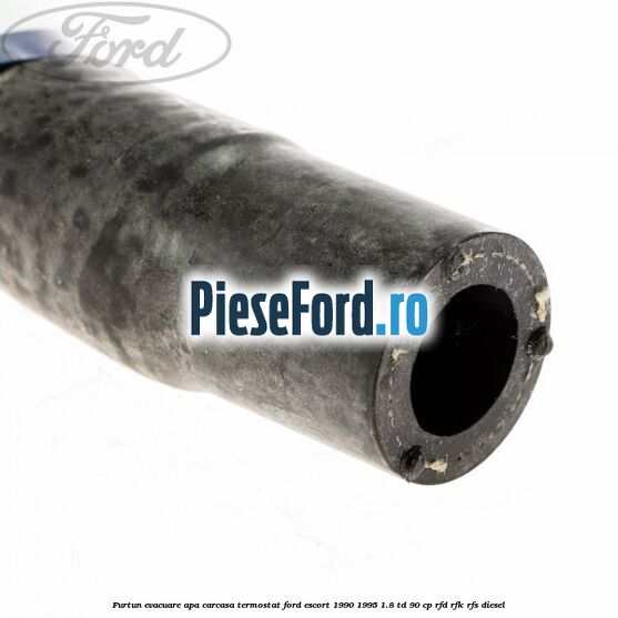 Furtun evacuare apa carcasa termostat Ford Escort 1990-1995 1.8 TD 90 cp RFD, RFK, RFS diesel