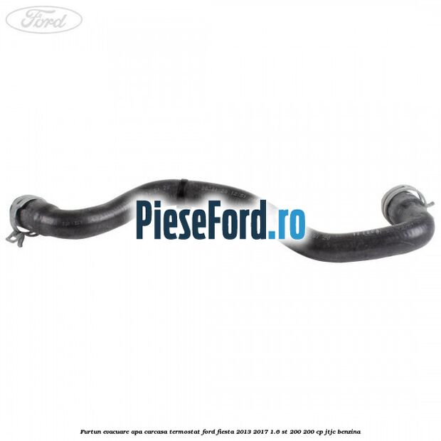 Furtun evacuare apa carcasa termostat Ford Fiesta 2013-2017 1.6 ST 200 200 cp JTJC benzina