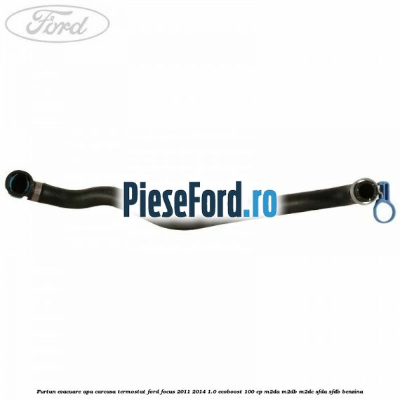 Furtun evacuare apa carcasa termostat Ford Focus 2011-2014 1.0 EcoBoost 100 cp M2DA, M2DB, M2DC, SFDA, SFDB benzina