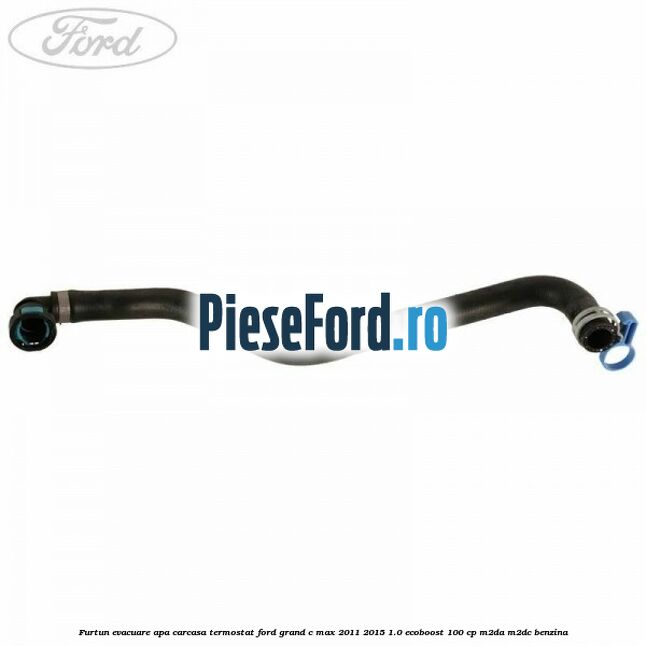 Furtun evacuare apa carcasa termostat Ford Grand C-Max 2011-2015 1.0 EcoBoost 100 cp M2DA, M2DC benzina
