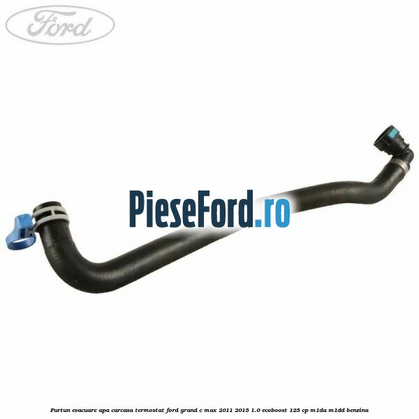 Furtun evacuare apa carcasa termostat Ford Grand C-Max 2011-2015 1.0 EcoBoost 125 cp M1DA, M1DD benzina