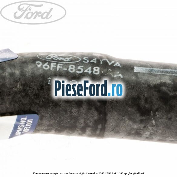 Furtun evacuare apa carcasa termostat Ford Mondeo 1993-1996 1.8 TD 90 cp Furtun evacuare apa carcasa termostat Ford Mondeo 1993-1996 1.8 TD 90 cp RFM, RFN diesel