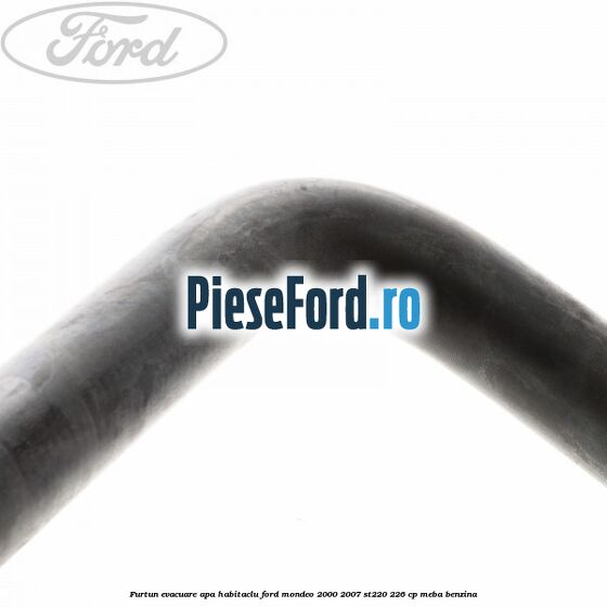 Furtun evacuare apa habitaclu Ford Mondeo 2000-2007 ST220 226 cp MEBA benzina
