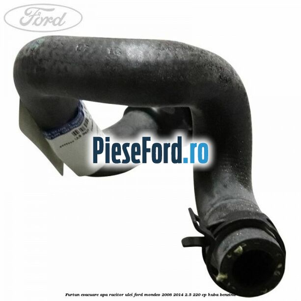 Furtun evacuare apa racitor ulei Ford Mondeo 2008-2014 2.5 220 cp HUBA benzina
