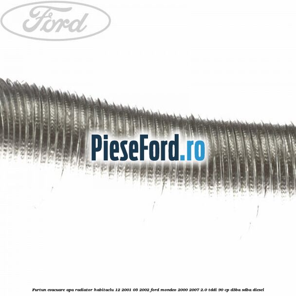 Furtun evacuare apa radiator habitaclu 12/2001-05/2002 Ford Mondeo 2000-2007 2.0 TDDI 90 cp D5BA, SDBA diesel