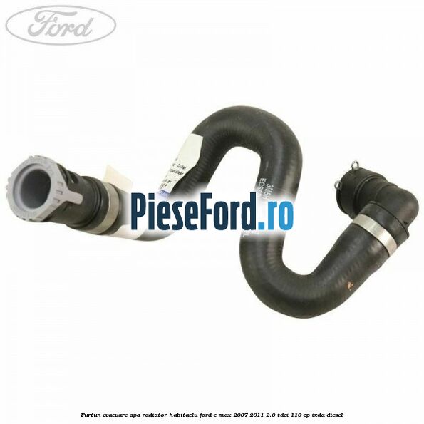 Furtun evacuare apa radiator habitaclu Ford C-Max 2007-2011 2.0 TDCi 110 cp Furtun evacuare apa radiator habitaclu Ford C-Max 2007-2011 2.0 TDCi 110 cp IXDA diesel