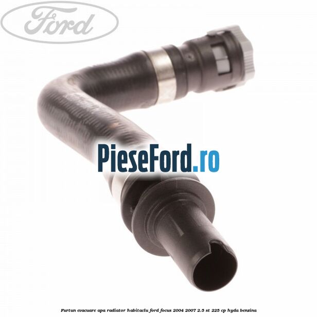 Furtun evacuare apa radiator habitaclu Ford Focus 2004-2007 2.5 ST 225 cp Furtun evacuare apa radiator habitaclu Ford Focus 2004-2007 2.5 ST 225 cp HYDA benzina