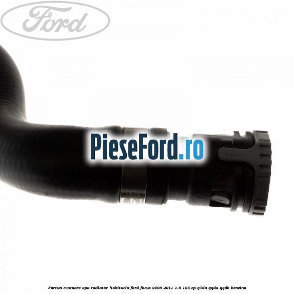 Furtun evacuare apa radiator habitaclu Ford Focus 2008-2011 1.8 125 cp Q7DA, QQDA, QQDB benzina