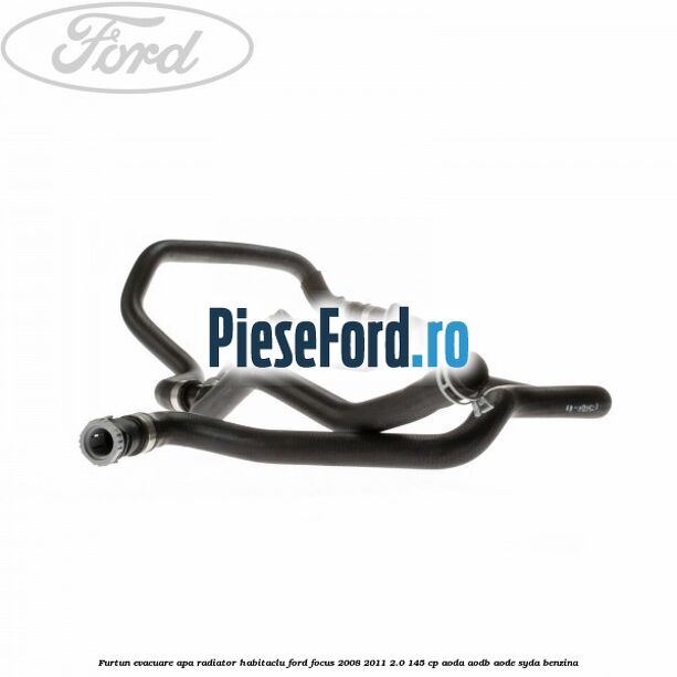 Furtun evacuare apa radiator habitaclu Ford Focus 2008-2011 2.0 145 cp AODA, AODB, AODE, SYDA benzina