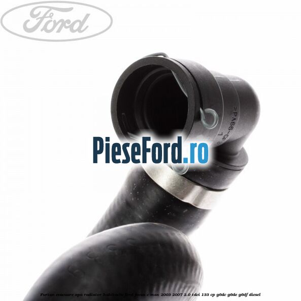 Furtun evacuare apa radiator habitaclu Ford Focus C-Max 2003-2007 2.0 TDCi 133 cp G6DC, G6DE, G6DF diesel