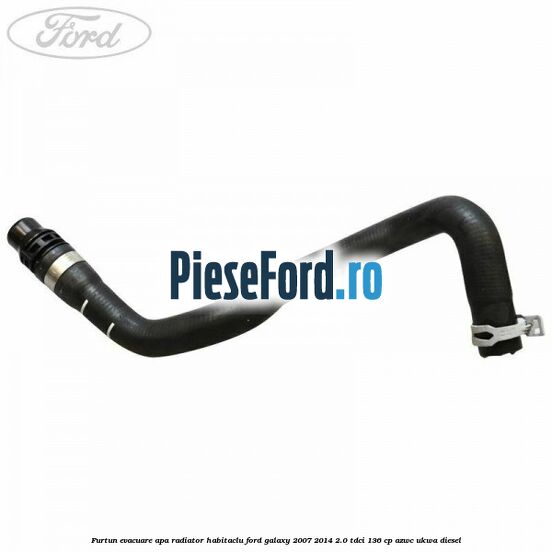 Furtun evacuare apa radiator habitaclu Ford Galaxy 2007-2014 2.0 TDCi 136 cp Furtun evacuare apa radiator habitaclu Ford Galaxy 2007-2014 2.0 TDCi 136 cp AZWC, UKWA diesel