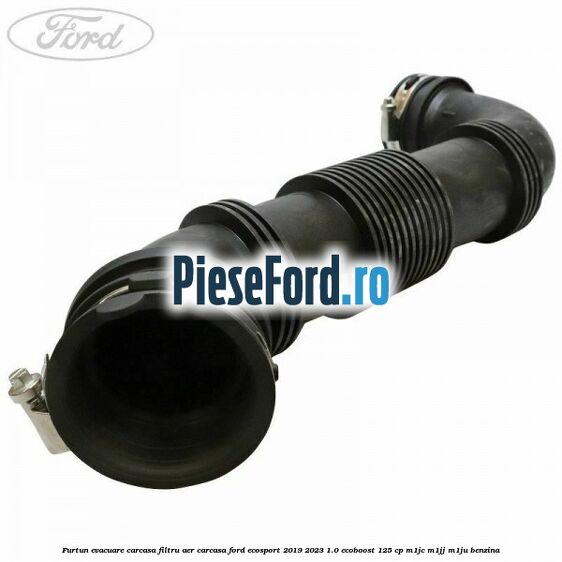 Furtun evacuare carcasa filtru aer carcasa Ford EcoSport 2019-2023 1.0 EcoBoost 125 cp M1JC, M1JJ, M1JU benzina